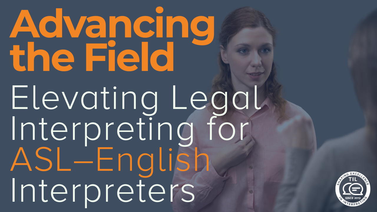 Advancing the Field: A Milestone in Court and Legal Interpreting for ASL-English Interpreters