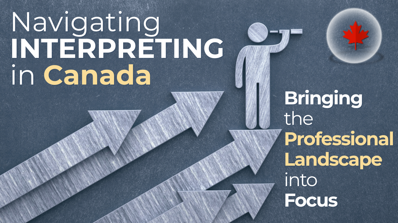 Finding Your Way Through Canada’s Interpreting Profession